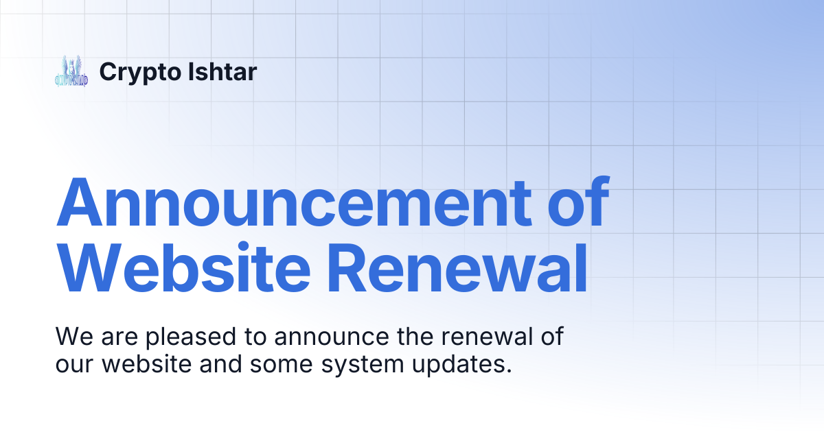 Announcement of Website Renewal | Crypto Ishtar